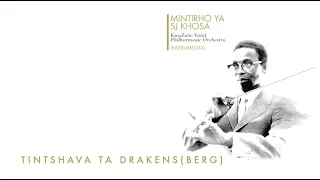 tintshava ta drakensberg by sj khosa performed by the kwazulu natal philharmonic orchestra