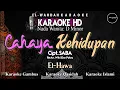 Download Lagu CAHAYA KEHIDUPAN (El-Hawa) Karaoke Nada Wanita (Dm) | Video + Lirik | Audio HD