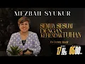 Lagu MEZBAH SYUKUR RABU 17 DES 2025 - PK. 05.00 \