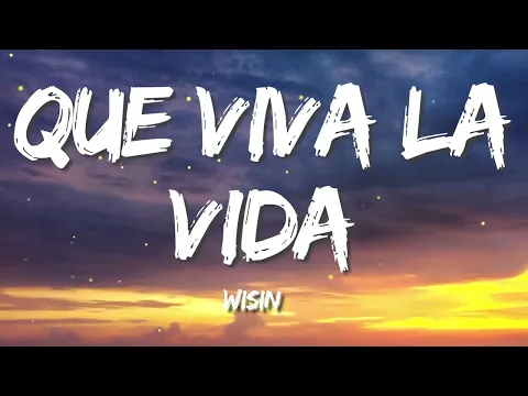 Download MP3 Wisin - Que Viva la Vida (Letra/Lyrics)