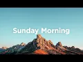 Download Lagu Sunday Morning ☕ Chill Vibes to Start Your Day | Relaxing Mix