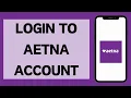 Aetna Login 2026 How To Login To Aetna Account Full Tutorial
