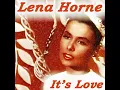 It's Love - Lena Horne