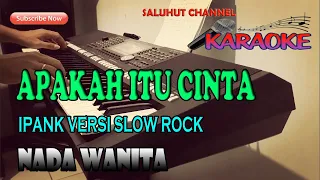 Download APAKAH ITU CINTA [KARAOKE] SLOW ROCK ll IPANK ll NADA WANITA DAS=DO MP3