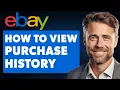 How to View Your Purchase History on Ebay Full 2024 Guide