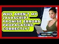 Why Aren t My JavaScript Promise Errors Propagating Correctly - JavaScript Toolkit
