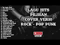 Download Lagu Kompilasi Lagu Hits Pilihan Cover Versi Rock & Pop Punk