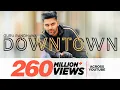 Guru Randhawa: Downtown (Official Video) | Bhushan Kumar | DirectorGifty | Vee | Delbar Arya