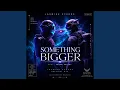 Something Bigger feat Urban Poetry