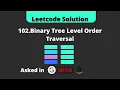 102 Binary Tree Level Order Traversal Leetcode Solution Breadth First Search
