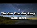 Download Lagu The One That Got Away - Rawi Beat Slow Remix (lyrics)