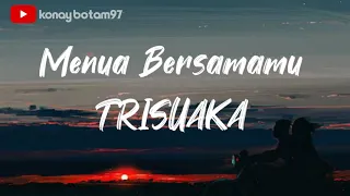 Download Trisuaka - menua bersamamu lirik lagu MP3