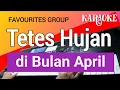 Download Lagu KARAOKE TETES HUJAN DI BULAN APRIL - FAVOURITE'S GROUP