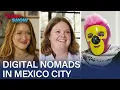 American Digital Nomads Swarm Mexico City Angering Locals The Daily Show