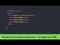 How to Create Stateless Functional Component - React For Beginners 24