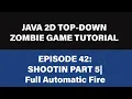 Java 2D Zombie Game Tutorial - 42 Shooting Part 5 Automatic fire