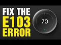 How To Fix The E103 Error On Your Nest Thermostat 2025
