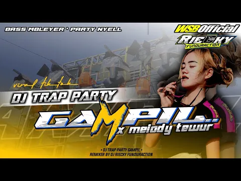 Download MP3 DJ TRAP PARTY GAMPIL | DJ RIECKY FUNDURACTION