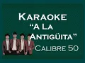Karaoke - A La Antigüita - (Calibre 50)