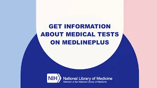 MedlinePlus Tutorial 6 Get Information About Medical Tests on MedlinePlus