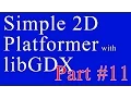 Creating A Simple 2D Platformer Game with libGDX - Part 11