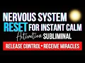 Lagu Nervous System Reset for Instant Calm Subliminal | Release Control, Receive Miracles