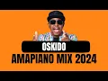 Download Lagu AMAPIANO MIX | OSKIDO | 30 JUNE