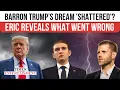 Barron Trump s 6 9 Height RUINED His Dream Brother Eric Drops Surprising TRUTH WATCH