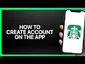 How To Create Starbucks Account On The App Tutorial