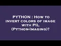 PYTHON How to invert colors of image with PIL Python-Imaging