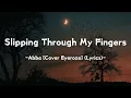 Download Lagu Slipping Through My Fingers ~  @OfficialABBA [Cover Eyeroze] (Lyrics)