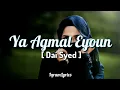 Dai Syed - Ya Agmal Eyoun (Lyrics) Use Headphone 🎧