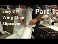 Slipcover wing chair using a easy pattern method part 1