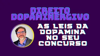 🔴 DIREITO DOPAMINÉRGICO - AS LEIS DA DOPAMINA NOS ESTUDOS PARA CONCURSO