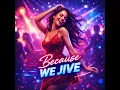 Because We Jive