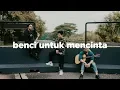 Download Lagu NAIF - Benci Untuk Mencinta ( Eclat Cover) MP3