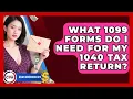 What 1099 Forms Do I Need For My 1040 Tax Return - Asian American CPA
