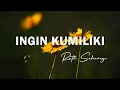 Download Lagu Ruth Sahanaya - Ingin Kumiliki - Lirik