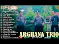 Arghana Trio Full Album Terbaru 2025 - Terpopuler Saat Ini Lagu Batak Pilihan Terbaik 2025