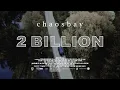 CHAOSBAY - 2 Billion (Official Video)