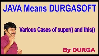 Java Constructors Various Cases of super and this by Durga Sir