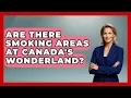 Are There Smoking Areas At Canada s Wonderland - Insider Theme Park Tips