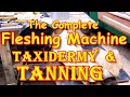 The Complete Fleshing Machine for Taxidermy and Tanning skins hides and capes