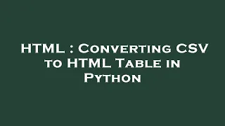 HTML Converting CSV to HTML Table in Python
