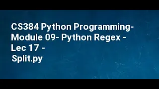 CS384 Python Programming Module 09 Python Regex Lec 17 re Split