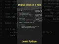 Create a digital clock under one minute in python Must learn