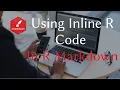 Using Inline R Code in R Markdown Documents