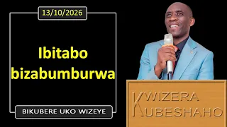 IBITABO BIZABUMBURWA (Bikubere uko wizeye) | Pastor UWAMBAJE Emmanuel | 13/10/2026.
