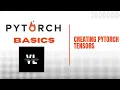 PyTorch Basics Part Three Creating PyTorch Tensors