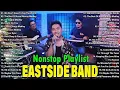 Download Lagu Eastside Band Playlist Collection Nonstop Medley 💖 PH Cover Songs 2025 -Eastside Band Nonstop Songs